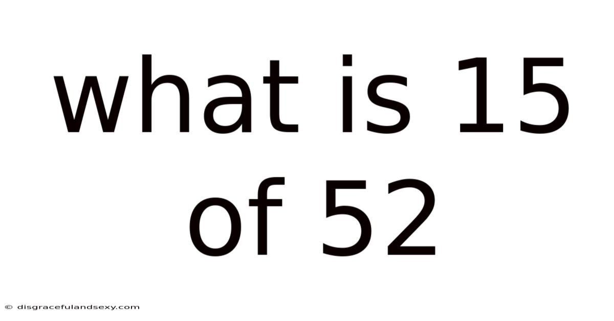 What Is 15 Of 52