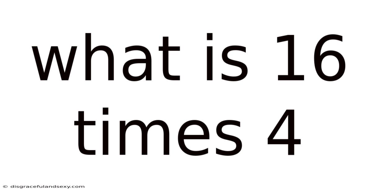 What Is 16 Times 4