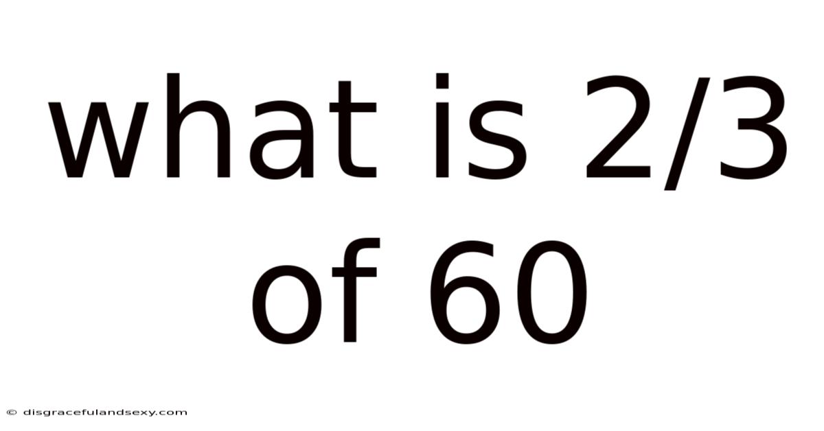 What Is 2/3 Of 60