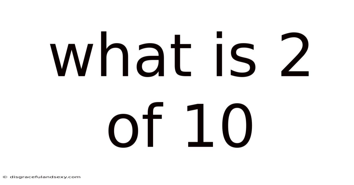 What Is 2 Of 10