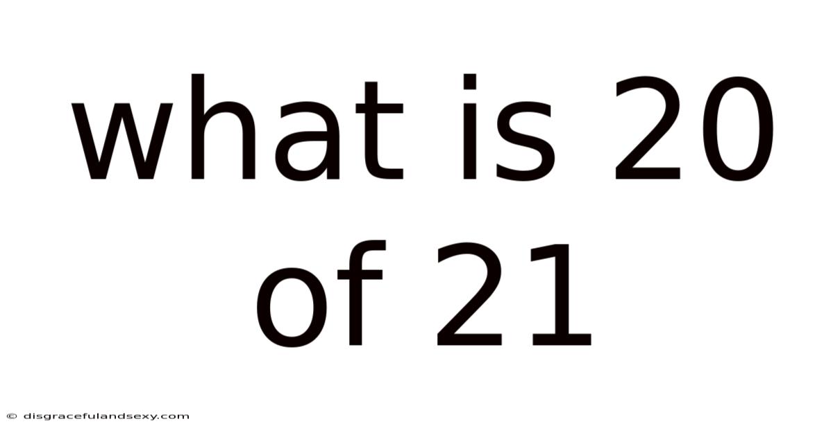 What Is 20 Of 21