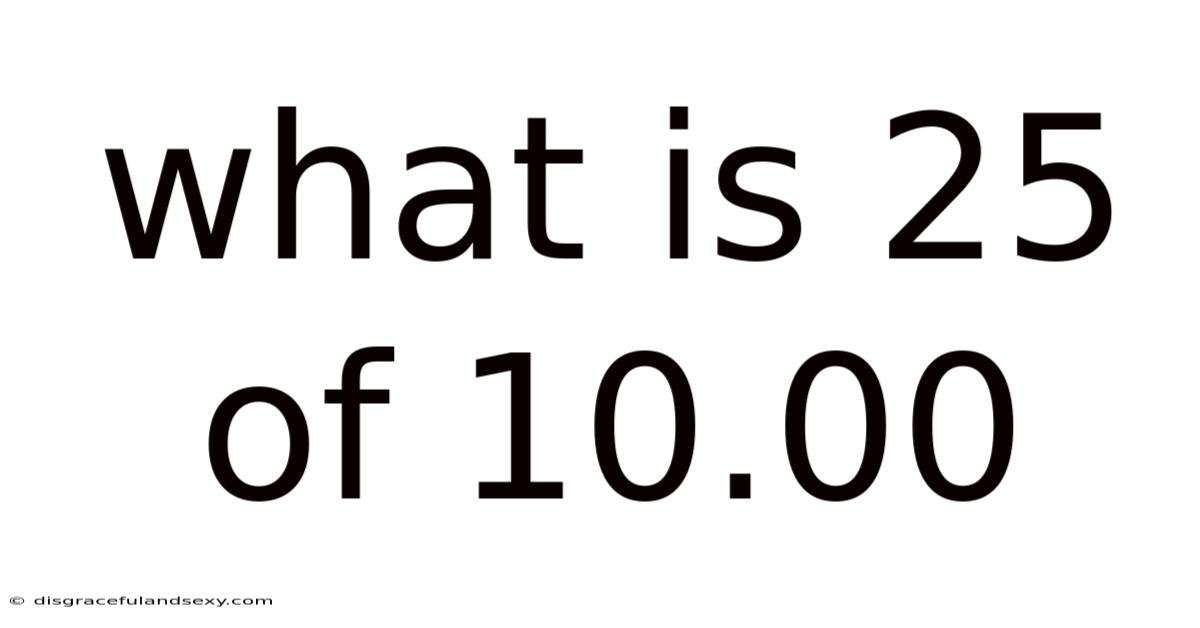 What Is 25 Of 10.00