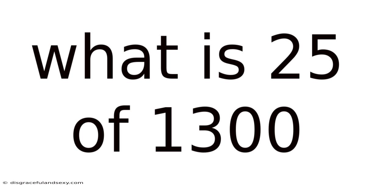 What Is 25 Of 1300