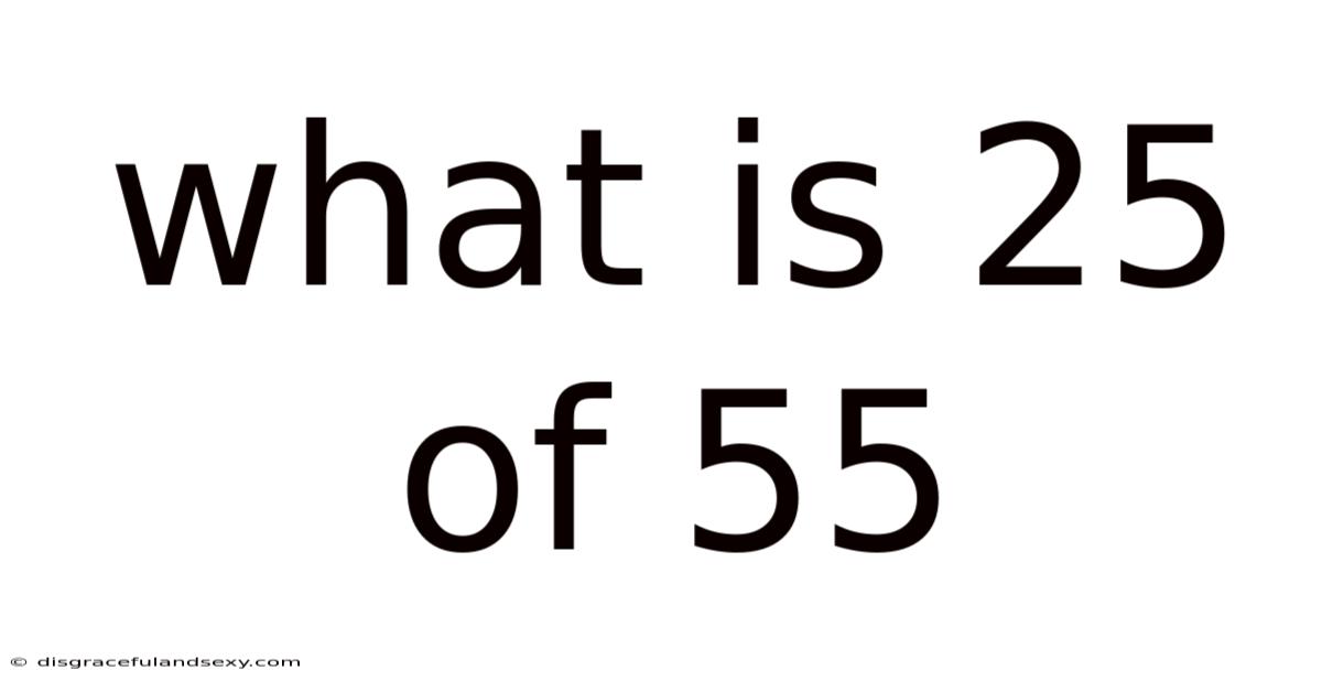 What Is 25 Of 55