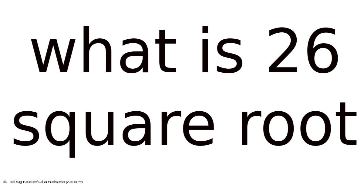 What Is 26 Square Root