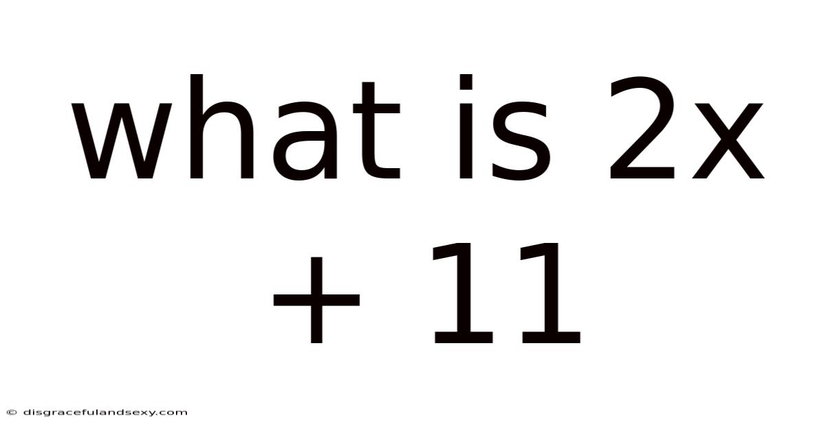 What Is 2x + 11