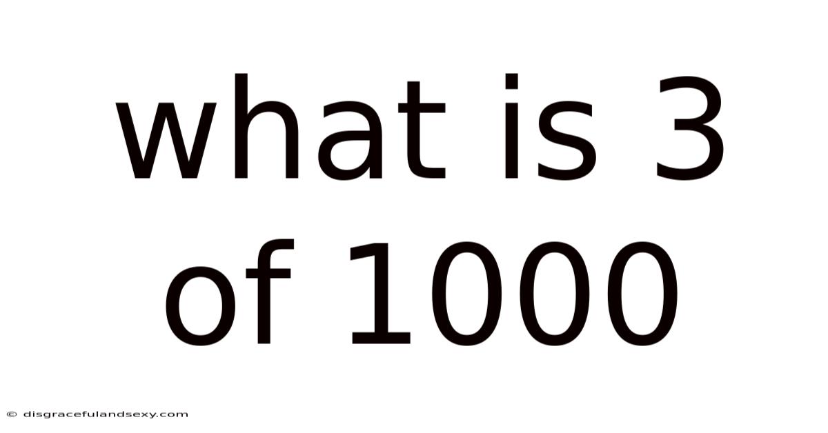 What Is 3 Of 1000