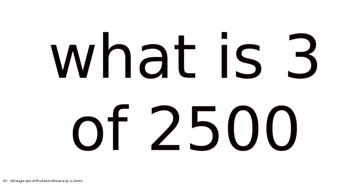 What Is 3 Of 2500
