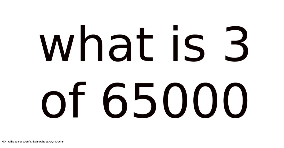 What Is 3 Of 65000