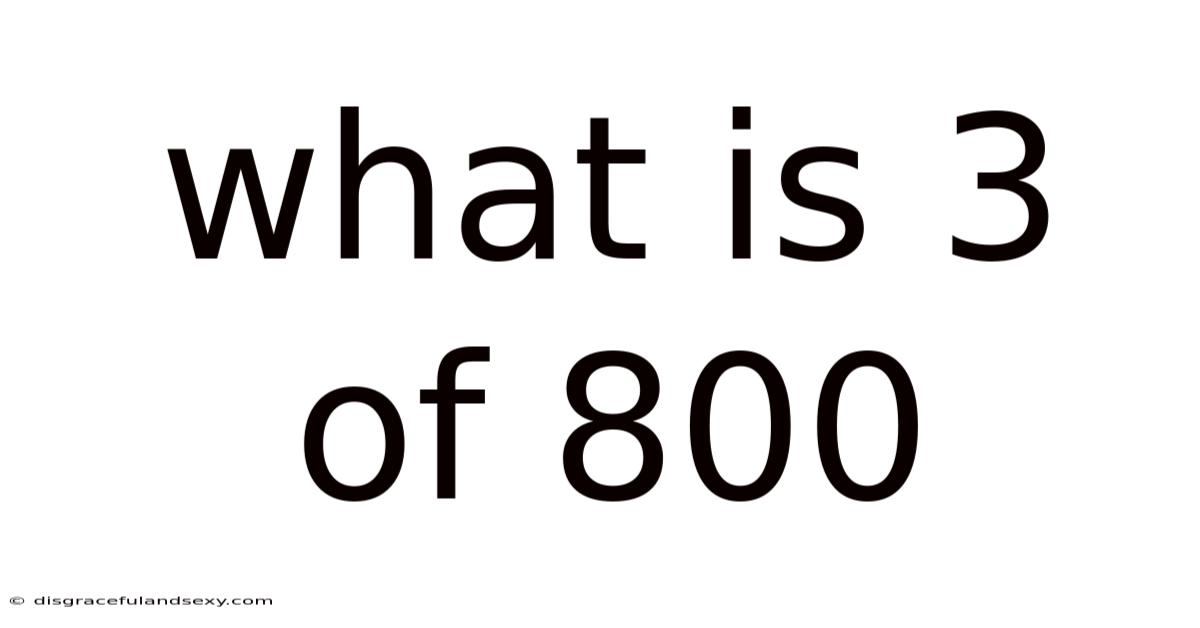 What Is 3 Of 800