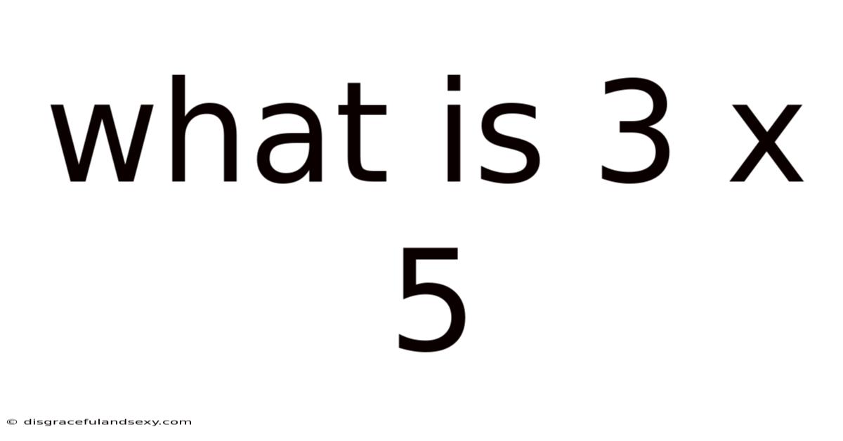 What Is 3 X 5