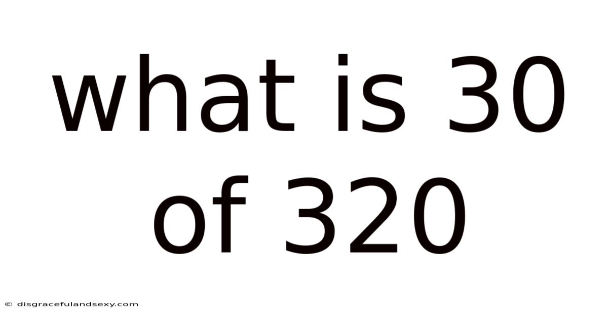 What Is 30 Of 320