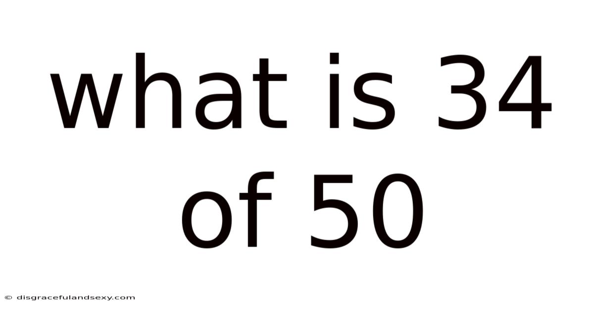 What Is 34 Of 50