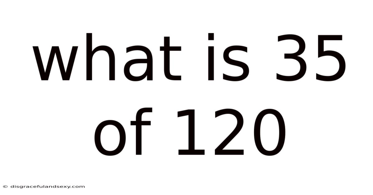 What Is 35 Of 120