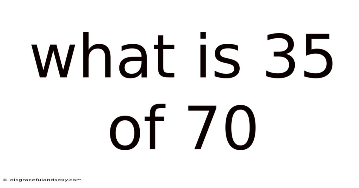 What Is 35 Of 70