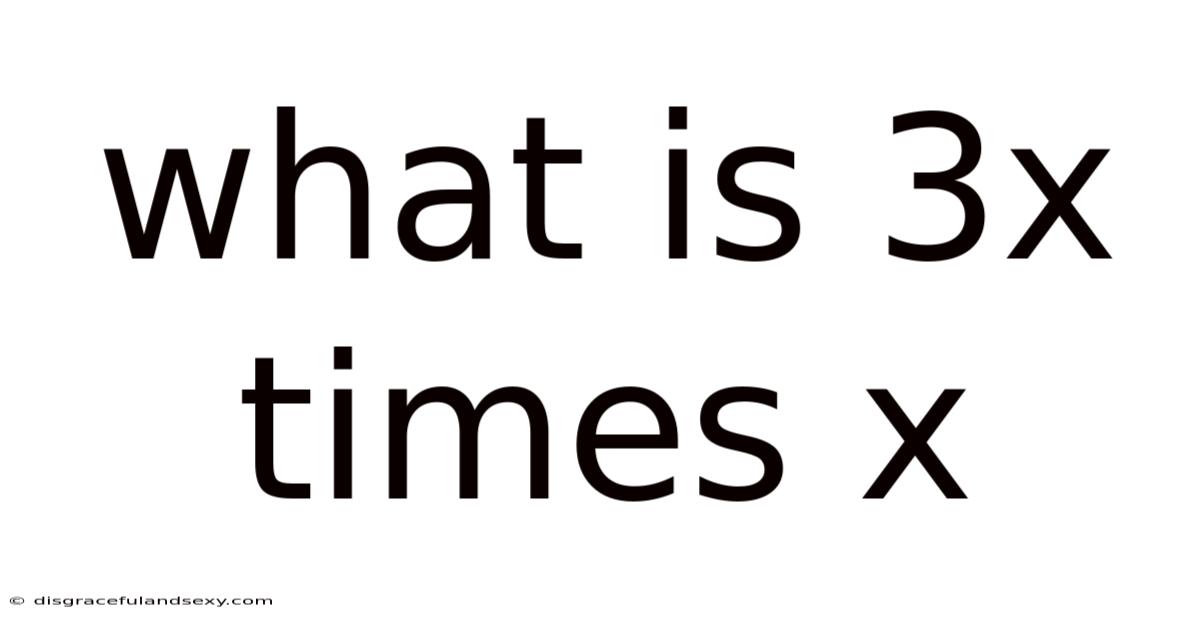 What Is 3x Times X