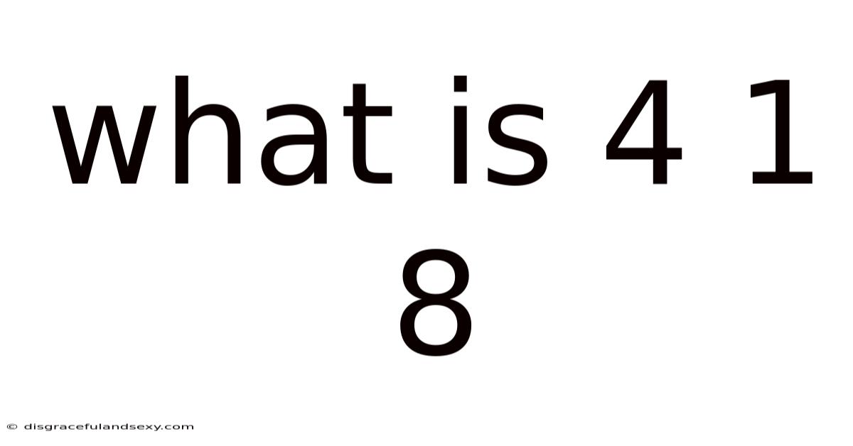 What Is 4 1 8