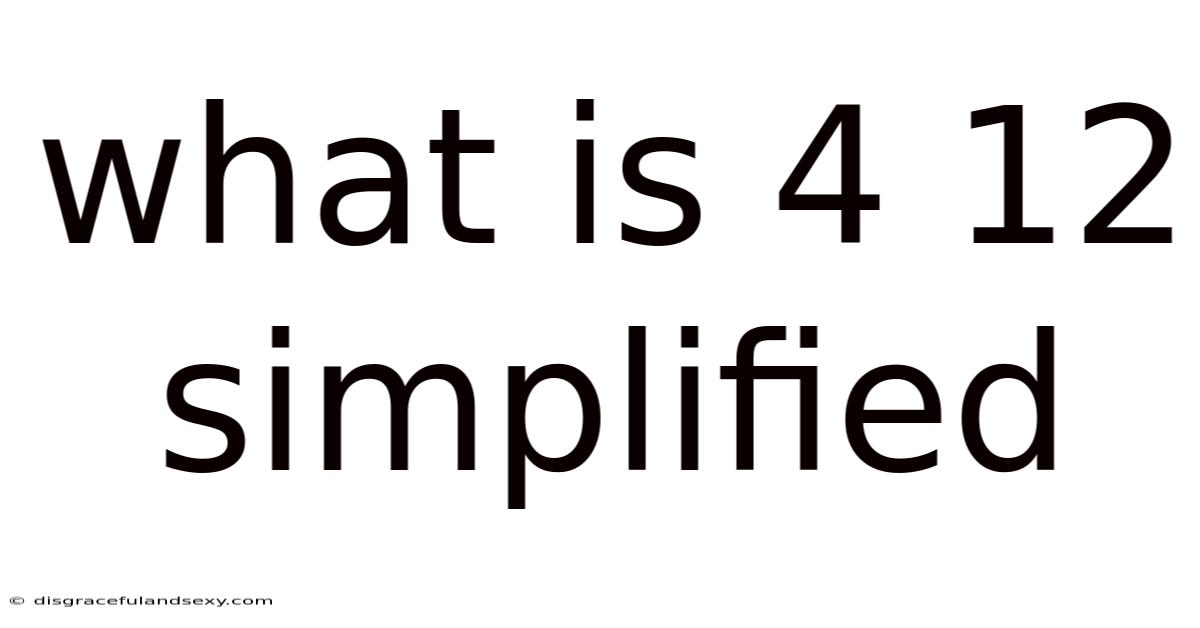 What Is 4 12 Simplified