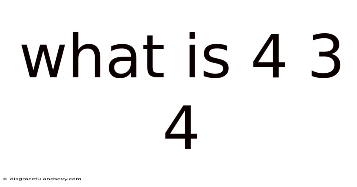 What Is 4 3 4