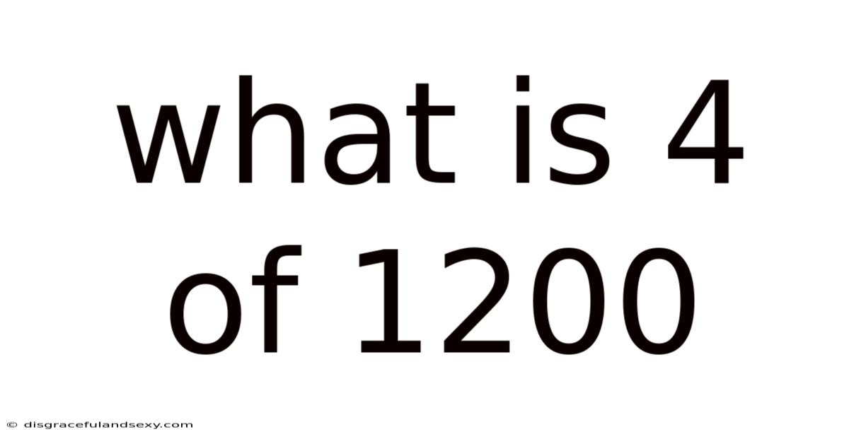 What Is 4 Of 1200