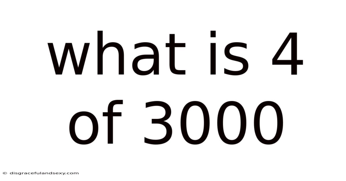 What Is 4 Of 3000
