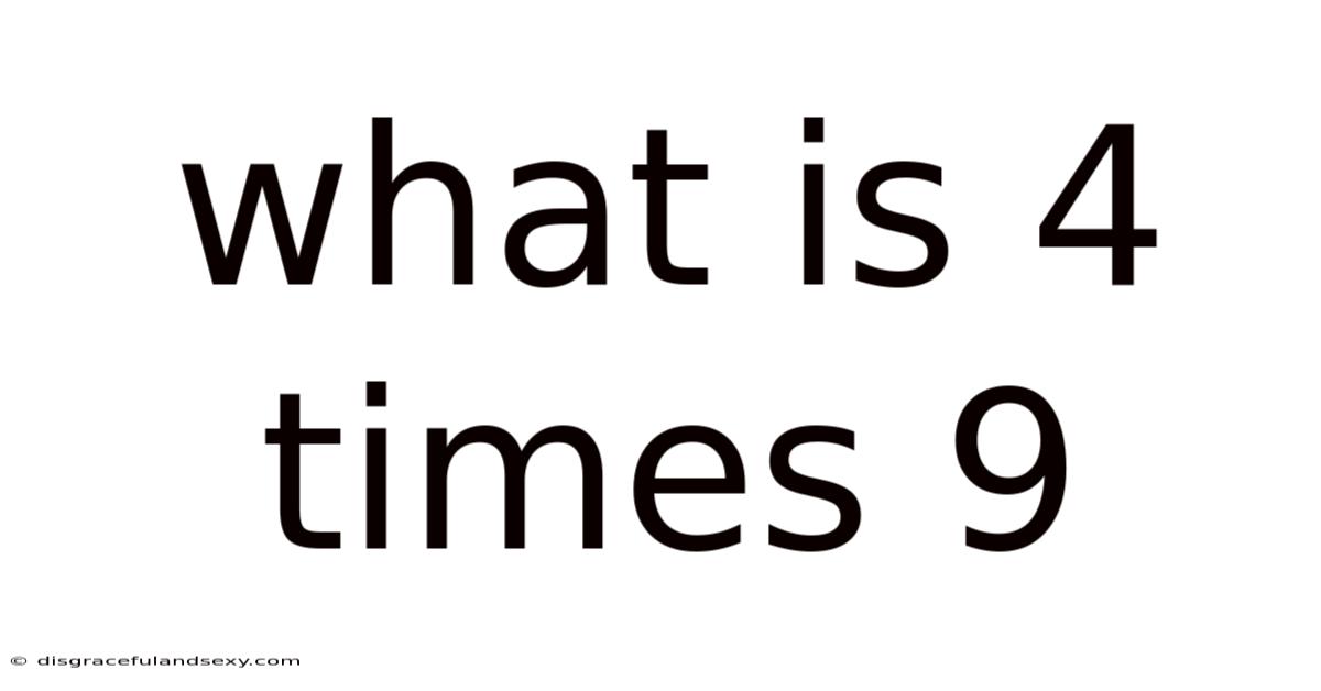 What Is 4 Times 9