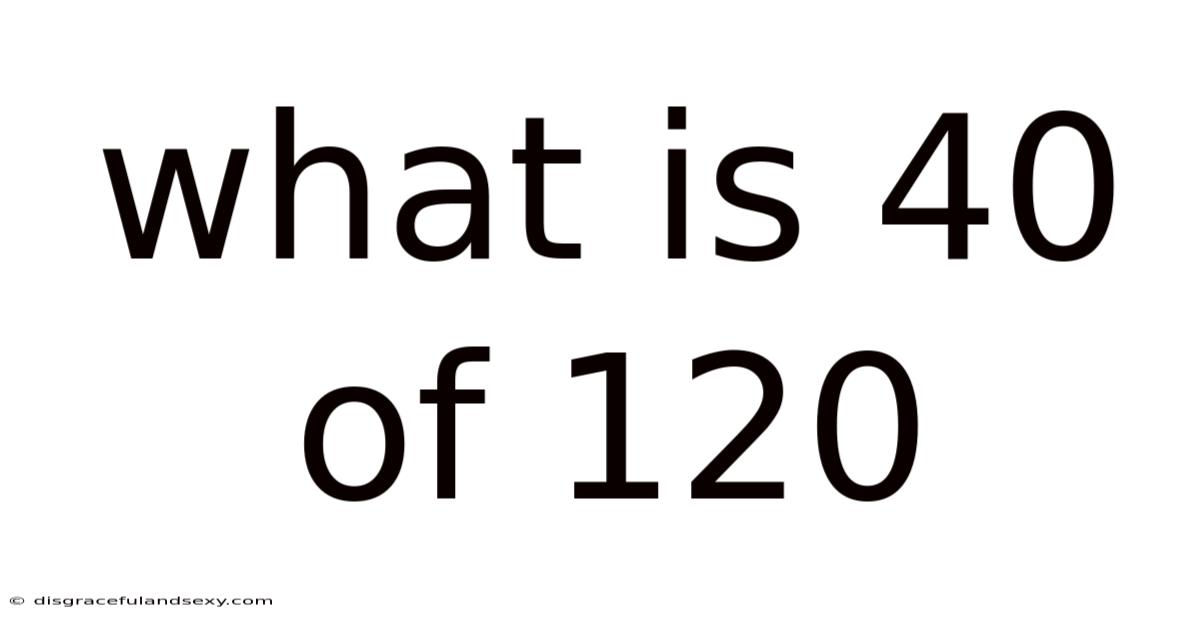 What Is 40 Of 120