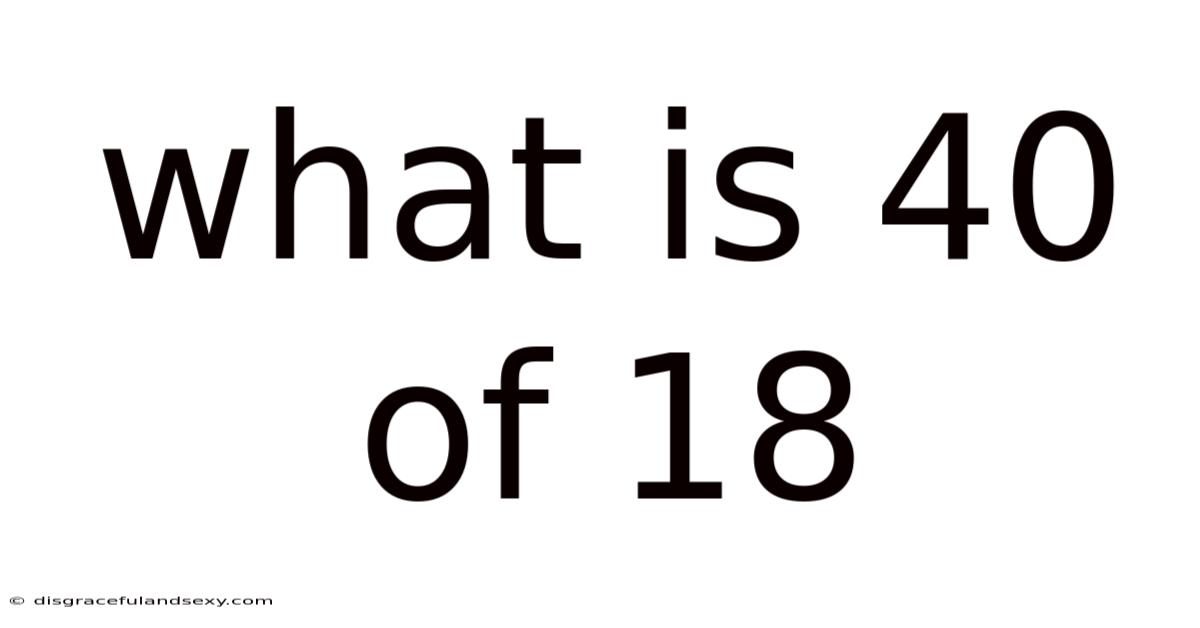 What Is 40 Of 18