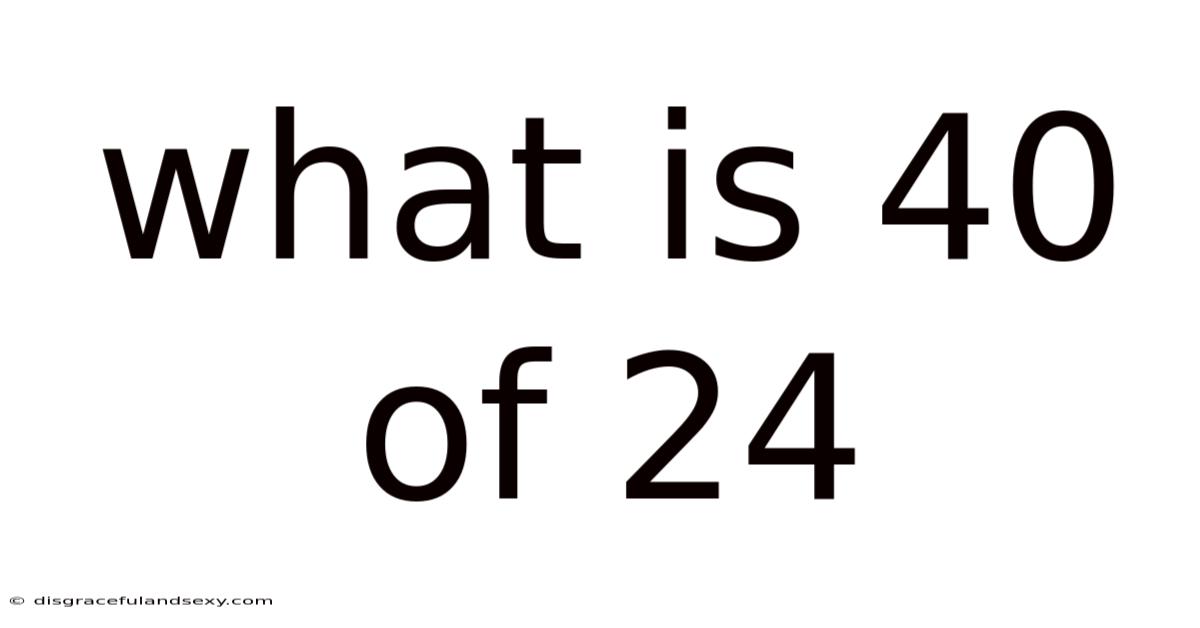 What Is 40 Of 24