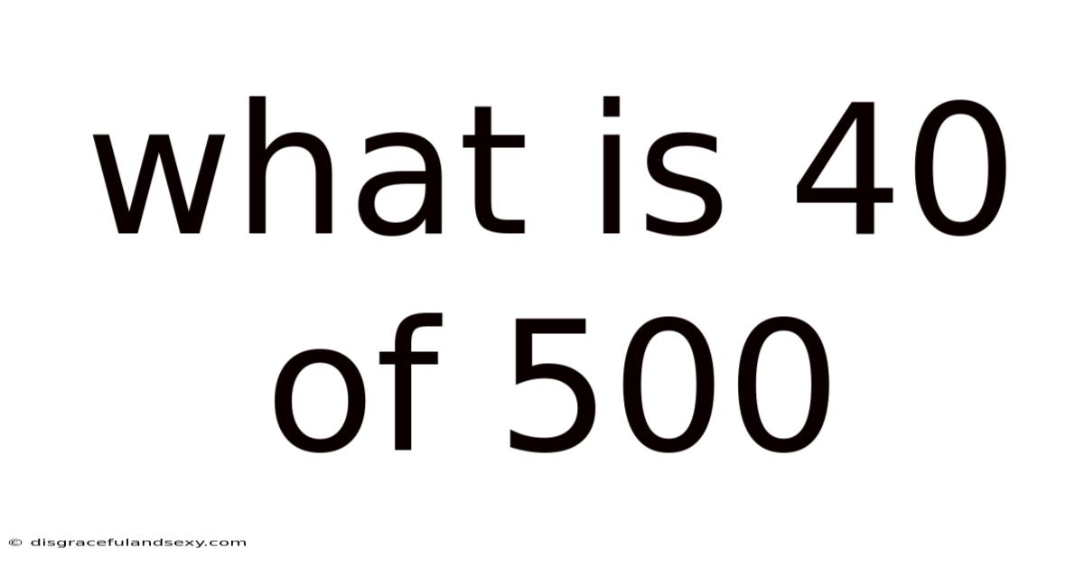 What Is 40 Of 500