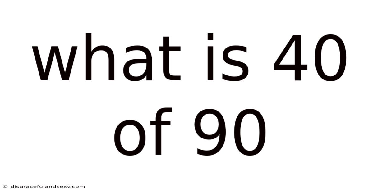 What Is 40 Of 90