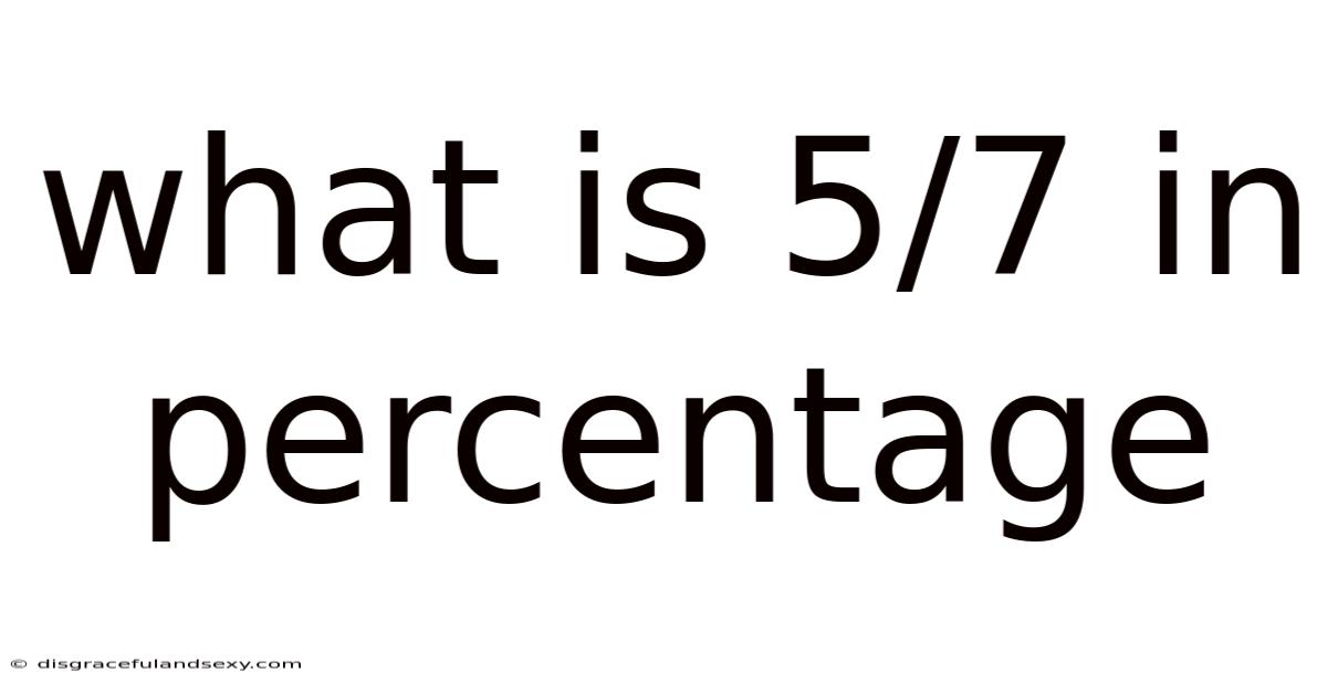 What Is 5/7 In Percentage