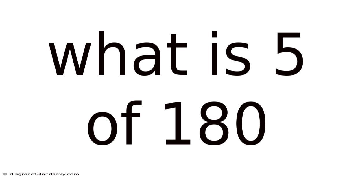 What Is 5 Of 180