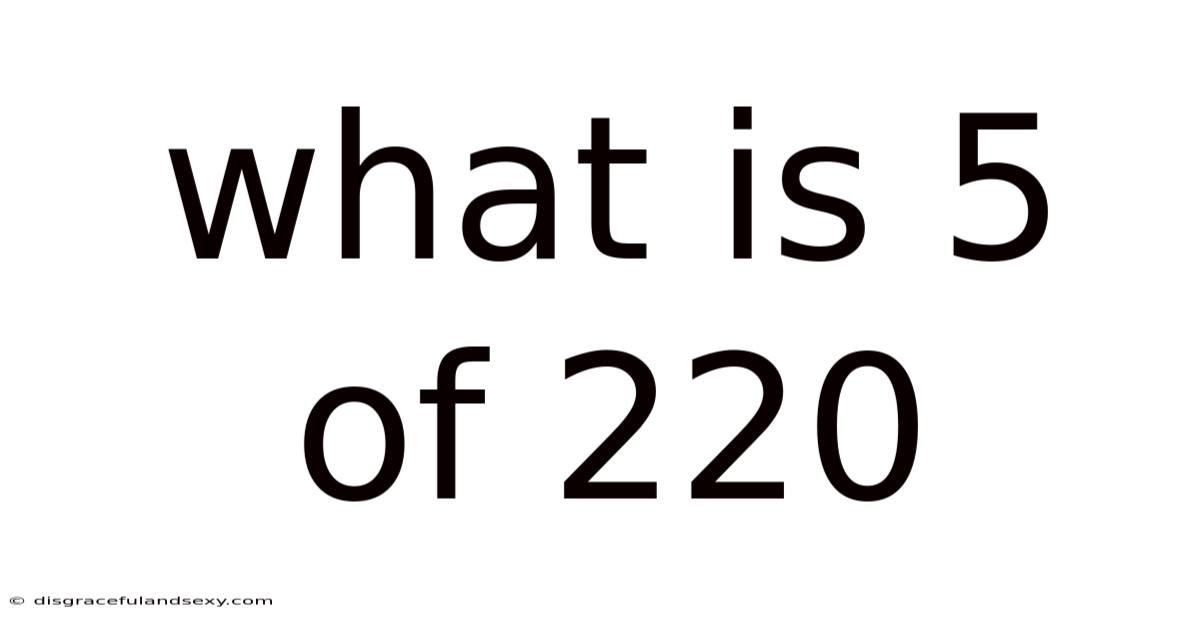 What Is 5 Of 220