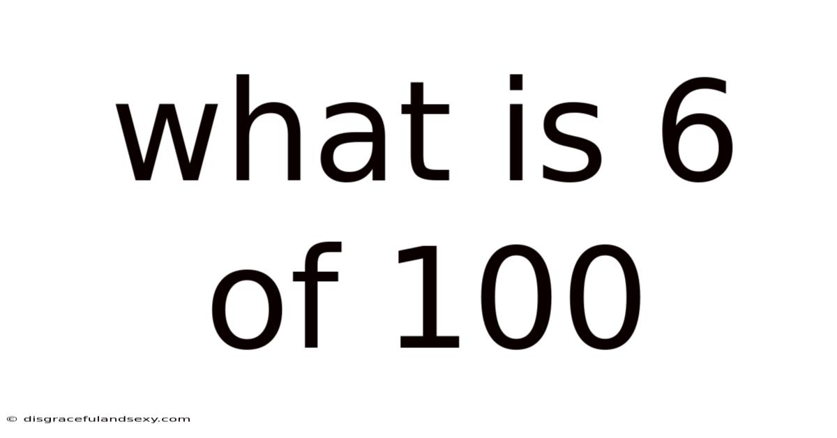 What Is 6 Of 100