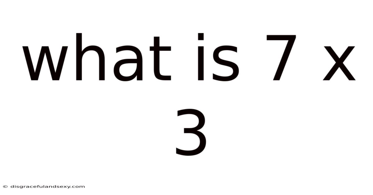 What Is 7 X 3