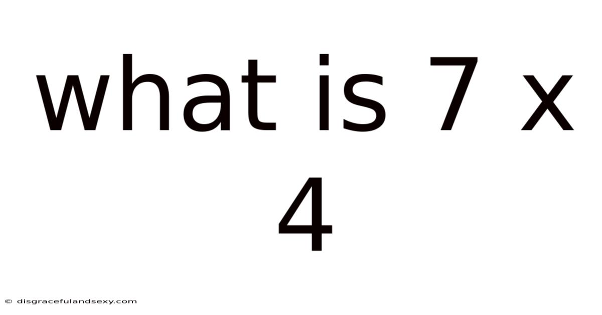 What Is 7 X 4
