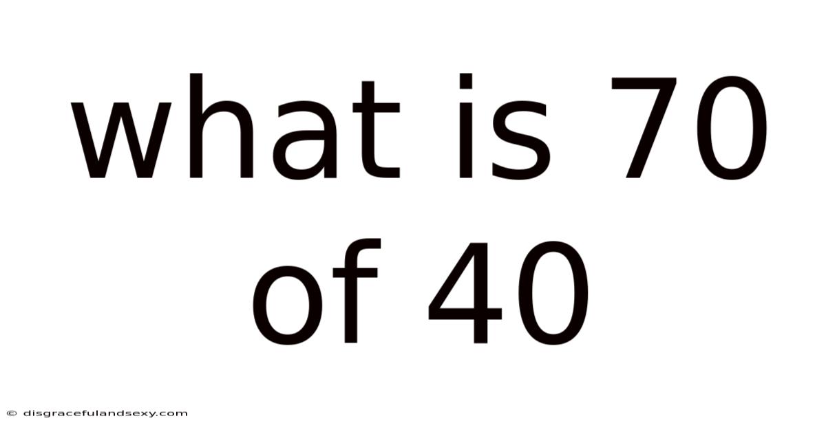 What Is 70 Of 40