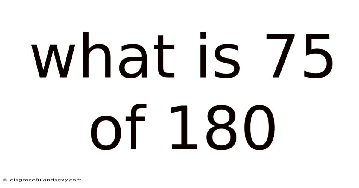 What Is 75 Of 180