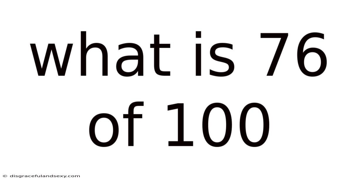 What Is 76 Of 100