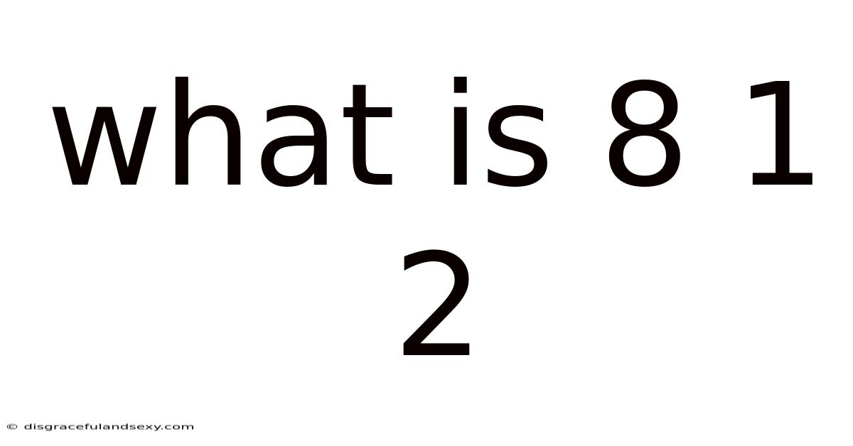 What Is 8 1 2