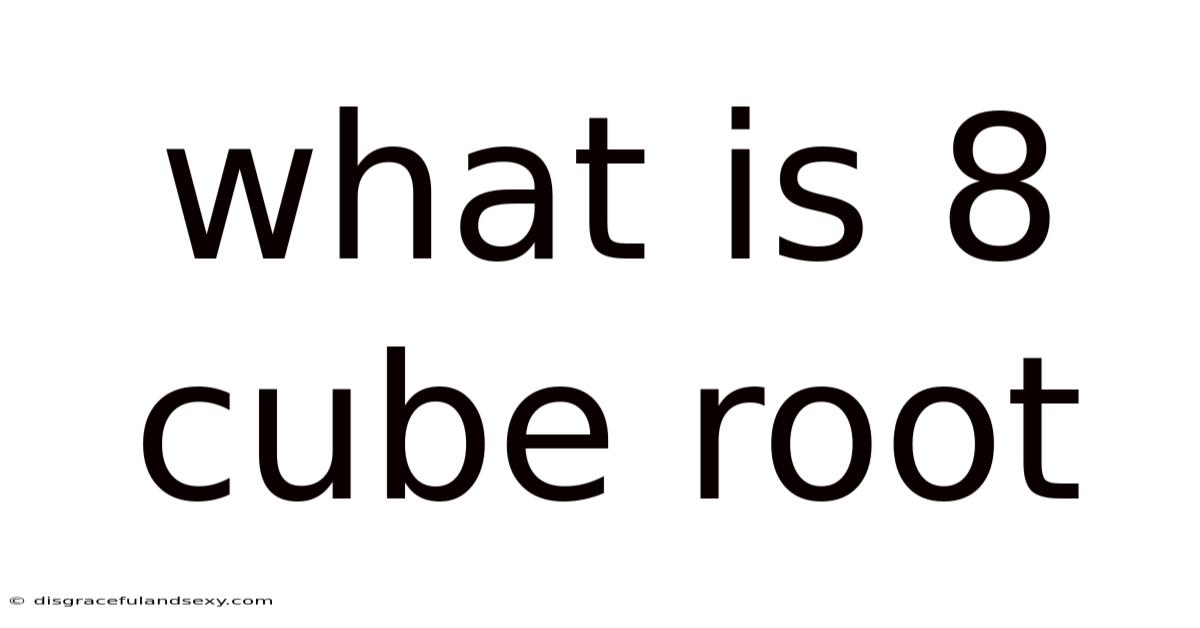 What Is 8 Cube Root