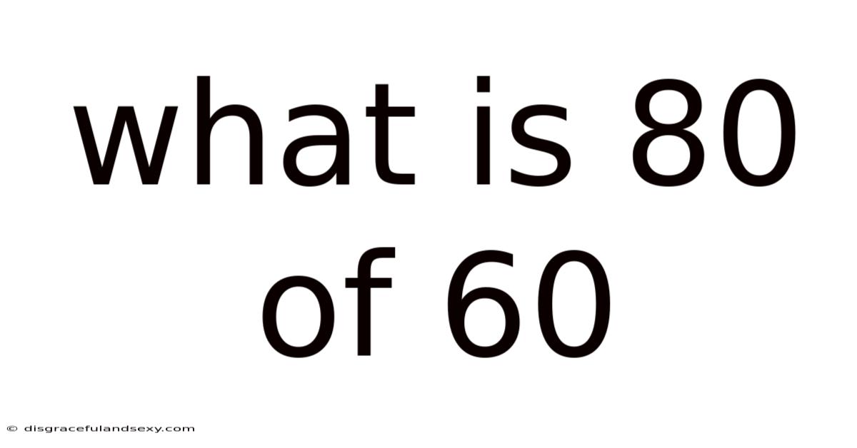 What Is 80 Of 60