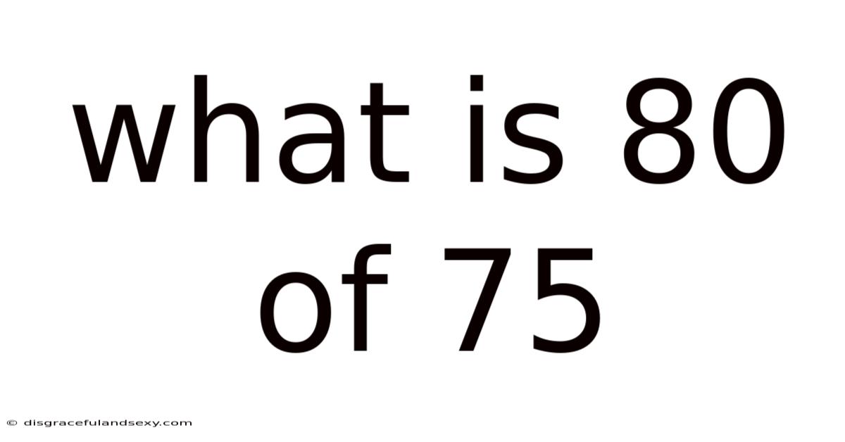 What Is 80 Of 75