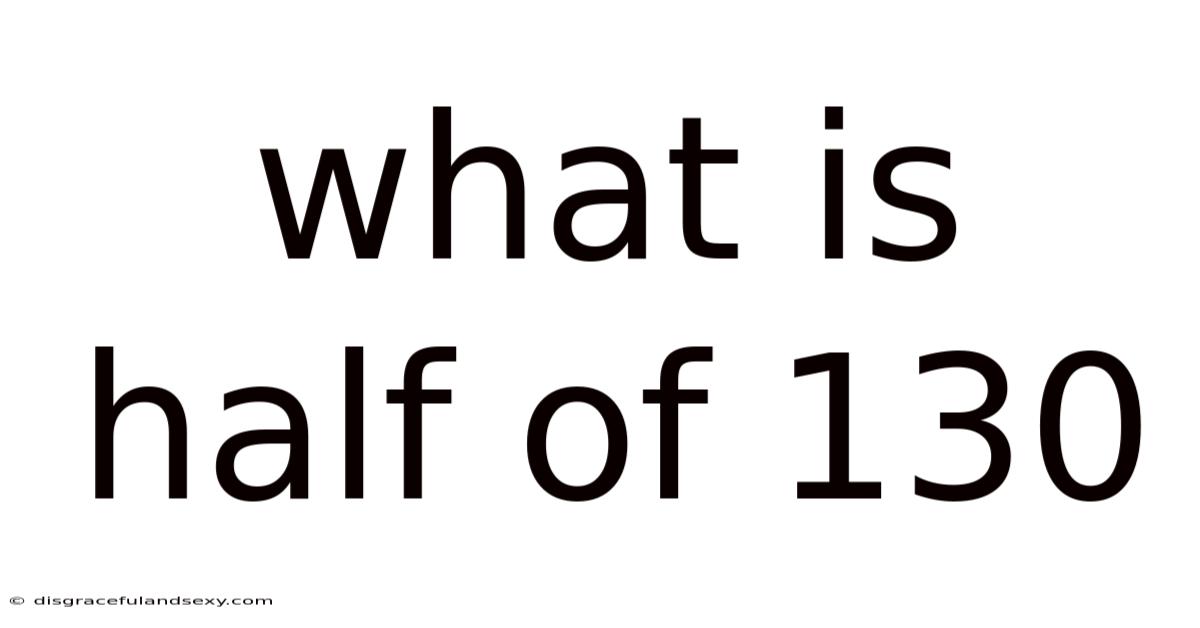 What Is Half Of 130