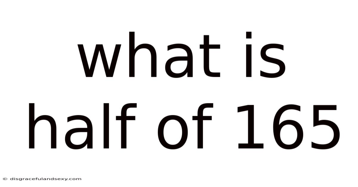 What Is Half Of 165