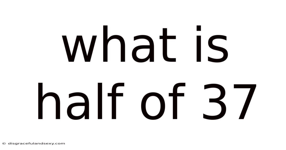 What Is Half Of 37