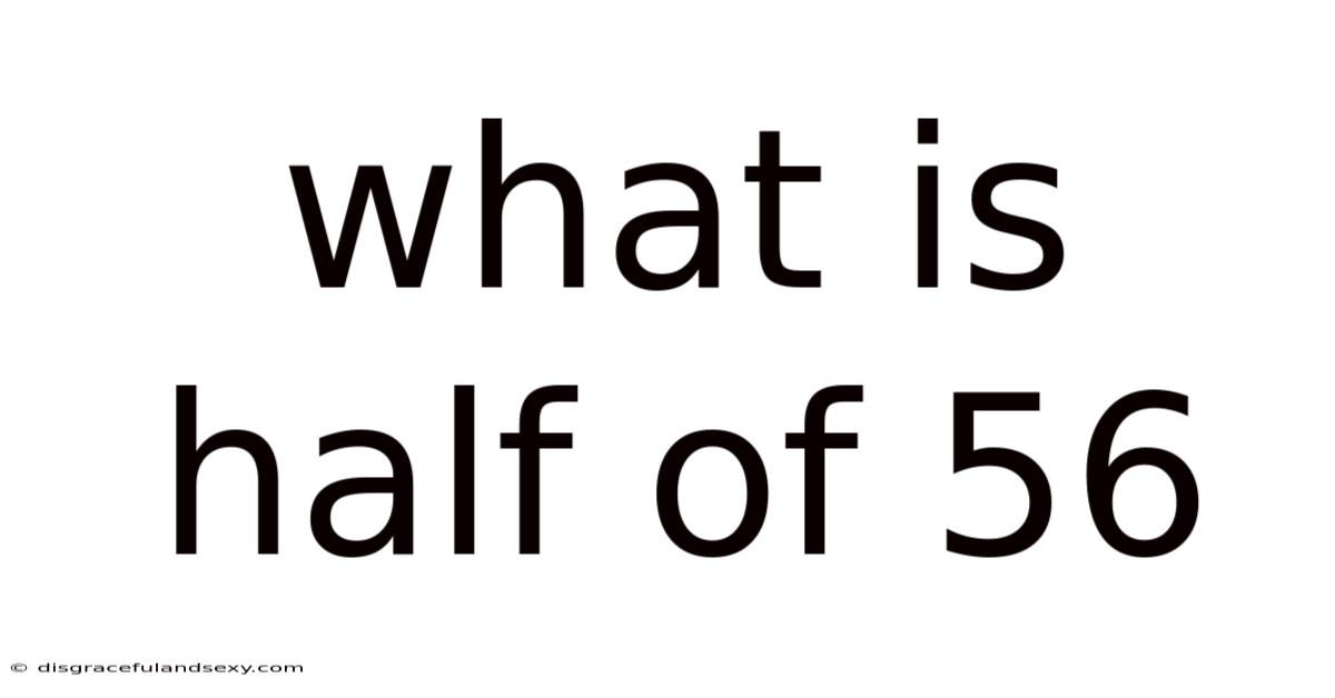 What Is Half Of 56