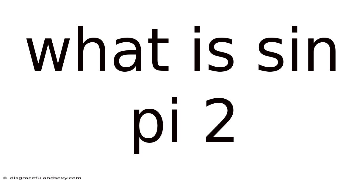 What Is Sin Pi 2