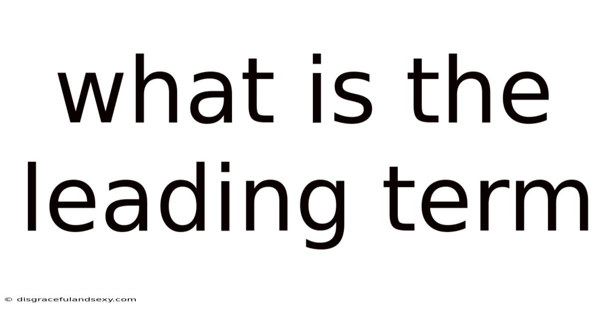What Is The Leading Term